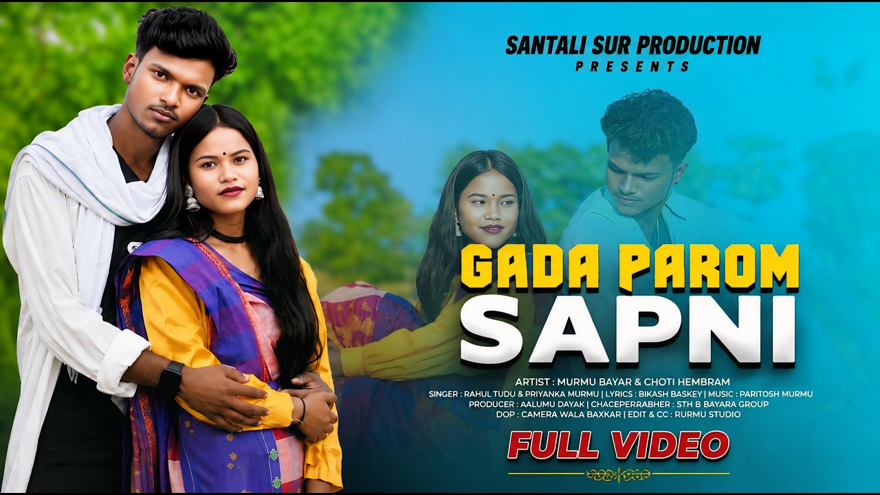 GADA PAROM SAPNI | Full Video | Stephan Tudu | Murmu Bayar  & Choti Hembram | Rahul Tudu & Priyanka