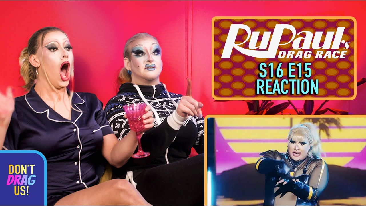 RuPaul's Drag Race S16E15 REACTION | DON'T DRAG US!
