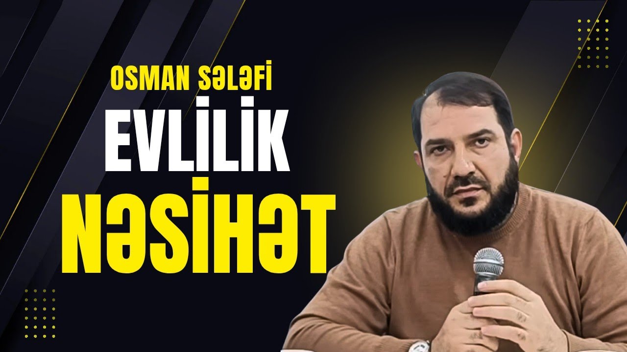 EVLİLİK - nəsihət və faydalar | Göyçay | Osman Sələf | @OsmanSelefi 