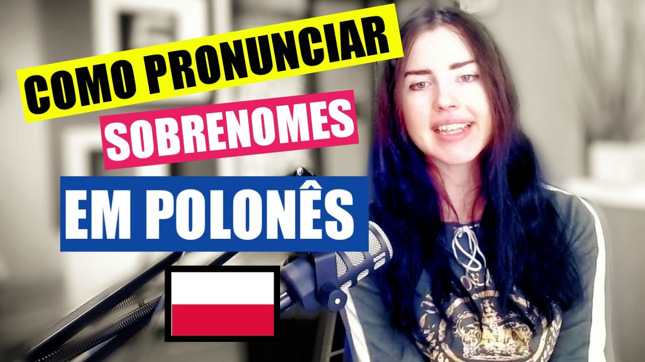 50 sobrenomes poloneses mais comuns e como pronunci&aacute;-los