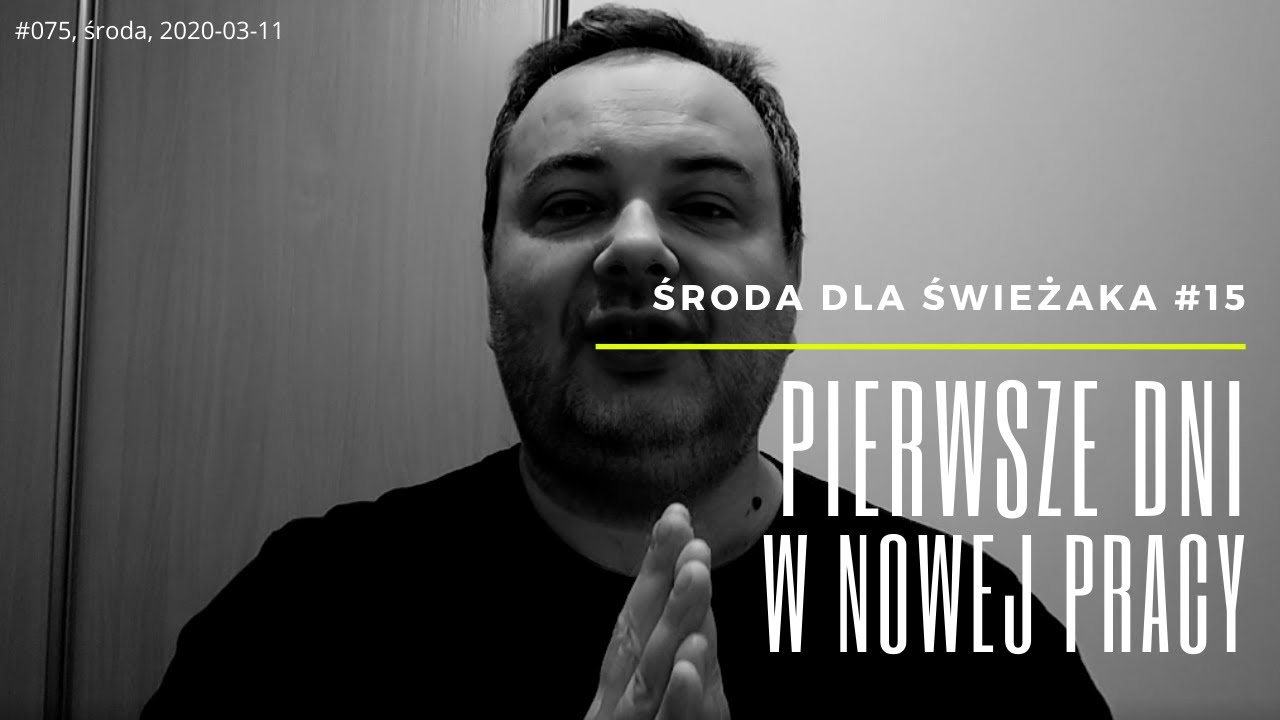 #075 Środa dla świeżaka: pierwsze dni w nowej pracy