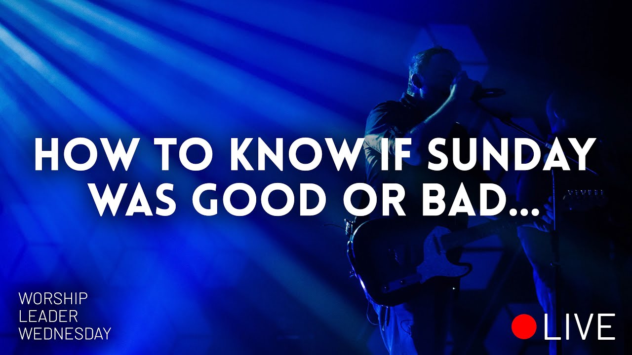 How to know if Sunday was good or bad // Worship Leader Wednesday Live
