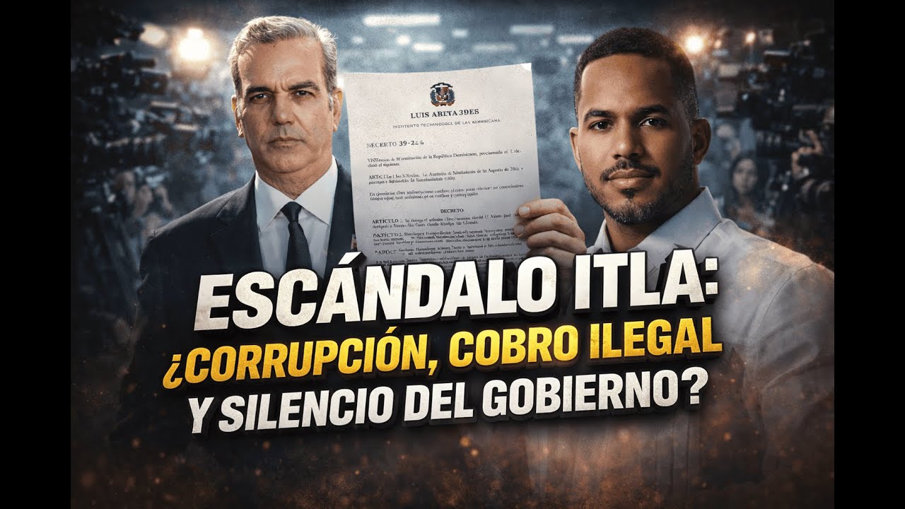 ESCÁNDALO ITLA: ¿CORRUPCIÓN, COBRO ILEGAL Y SILENCIO DEL GOBIERNO?