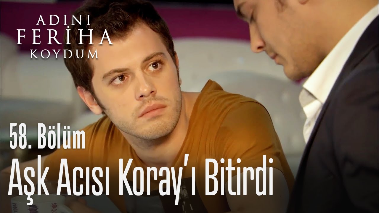 Aşk acısı Koray'ı bitirdi - Adını Feriha Koydum 58. B&ouml;l&uuml;m