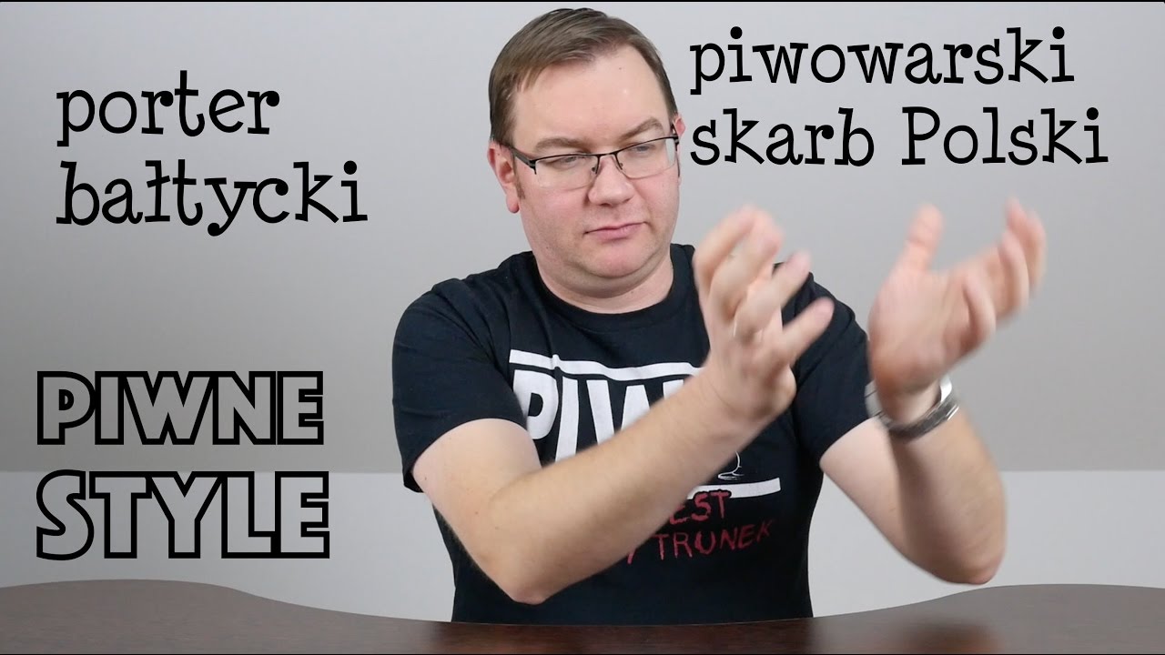 Porter bałtycki - piwowarski skarb Polski [Piwne Style]