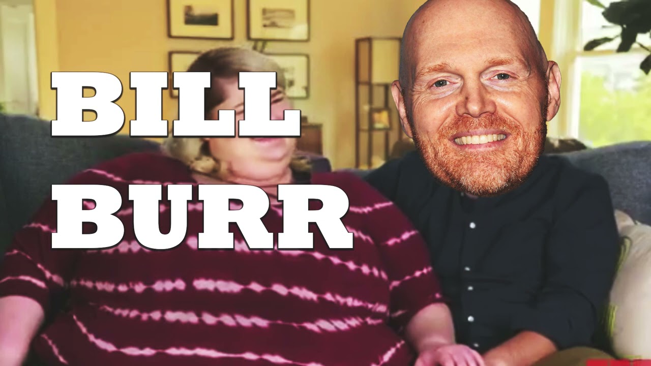 Bill Burr- Should I Date an Overweight Ladyy??!