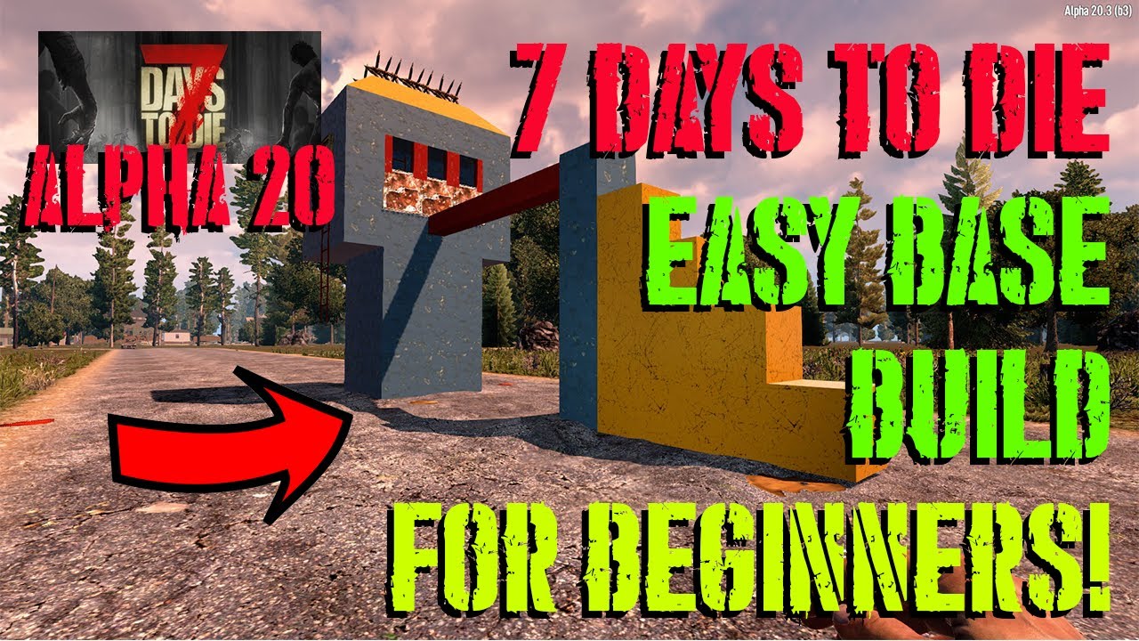 Easy base for beginners! 7 Days to Die Alpha 20