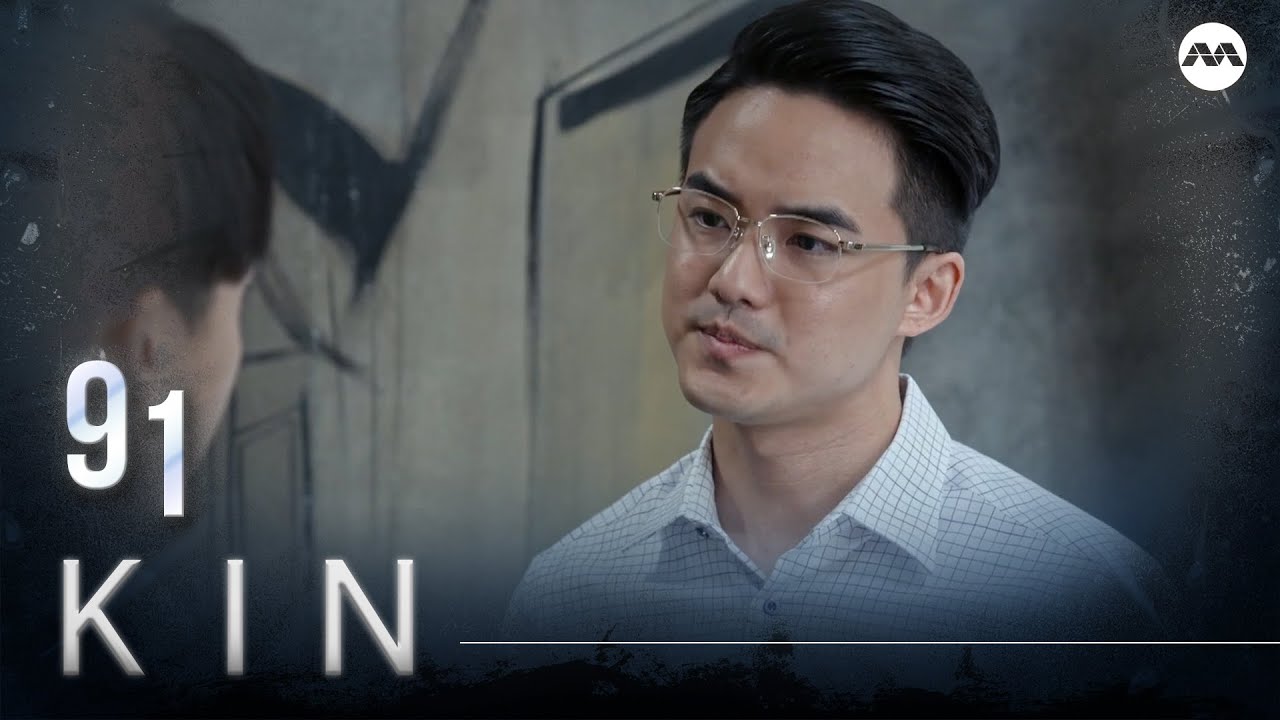 Kin 《亲》EP91 (ENGLISH/CHINESE/MALAY SUBS)