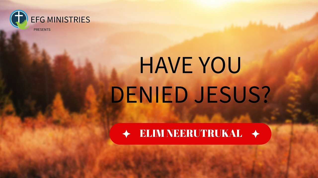 HAVE YOU DENIED JESUS? | 10TH MARCH 2026 | REV. TIMOTHY SARGUNAM | EFG MINISTRIES