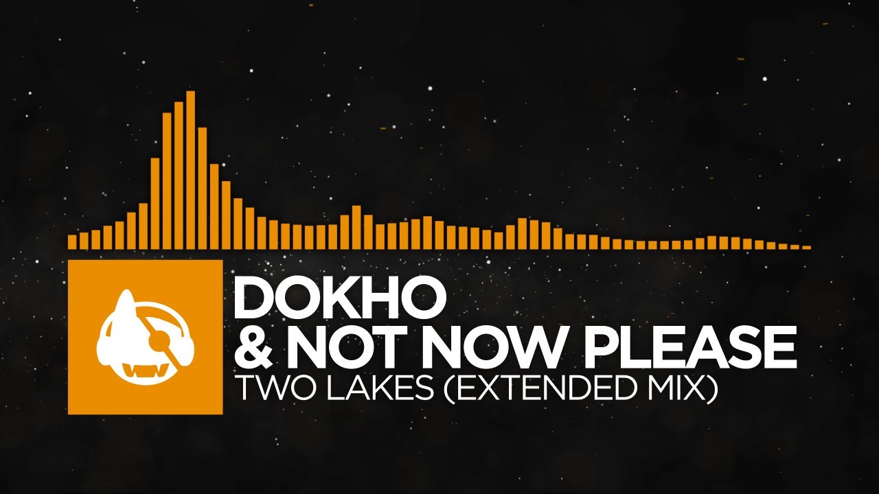 [Melodic House] - Dokho & Not Now Please - Two Lakes (Extended Mix)