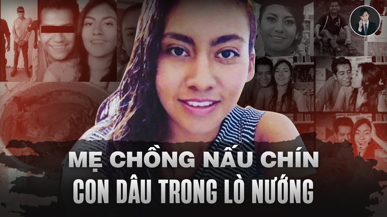 Vụ Án Bà Mẹ 2 Con Mexico Bị Chồng Cũ Và Mẹ Chồng Nấu Chín Trong Lò Nướng | Văn Tùng Siêu Kỳ Án