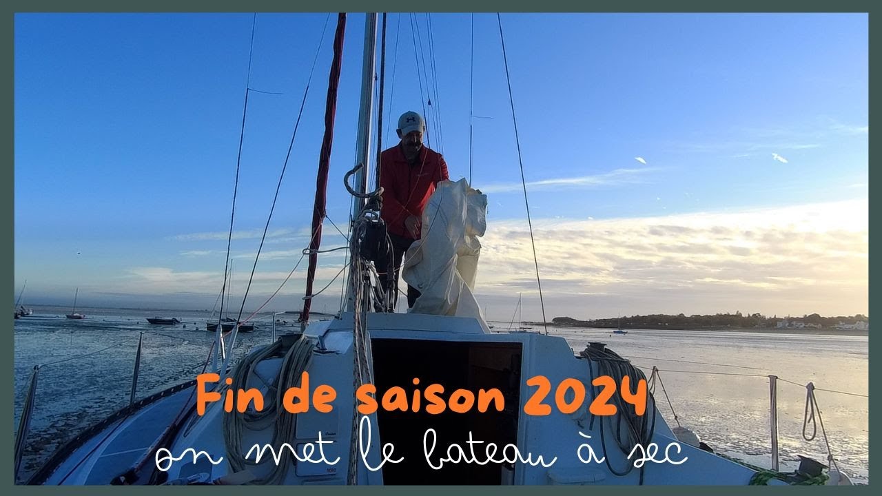 VOILIER: Fin de Saison 2024 Bateau a Terre