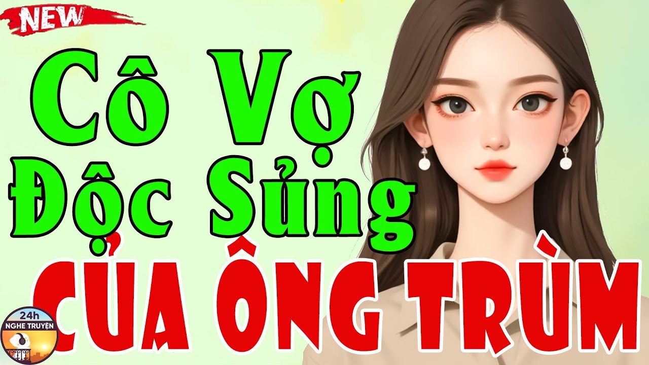 CÔ VỢ ĐỘC SỦNG CỦA ÔNG TRÙM Trọn Bộ - Tiểu Thuyết Ngôn Tình Hay Mới Lạ