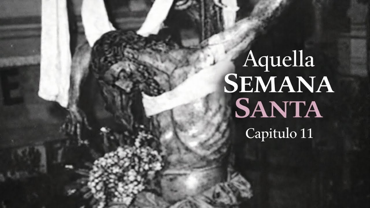 AQUELLA SEMANA SANTA | CAPÍTULO 11 | DOCUMENTAL | EL CORREO DE ANDALUCÍA 