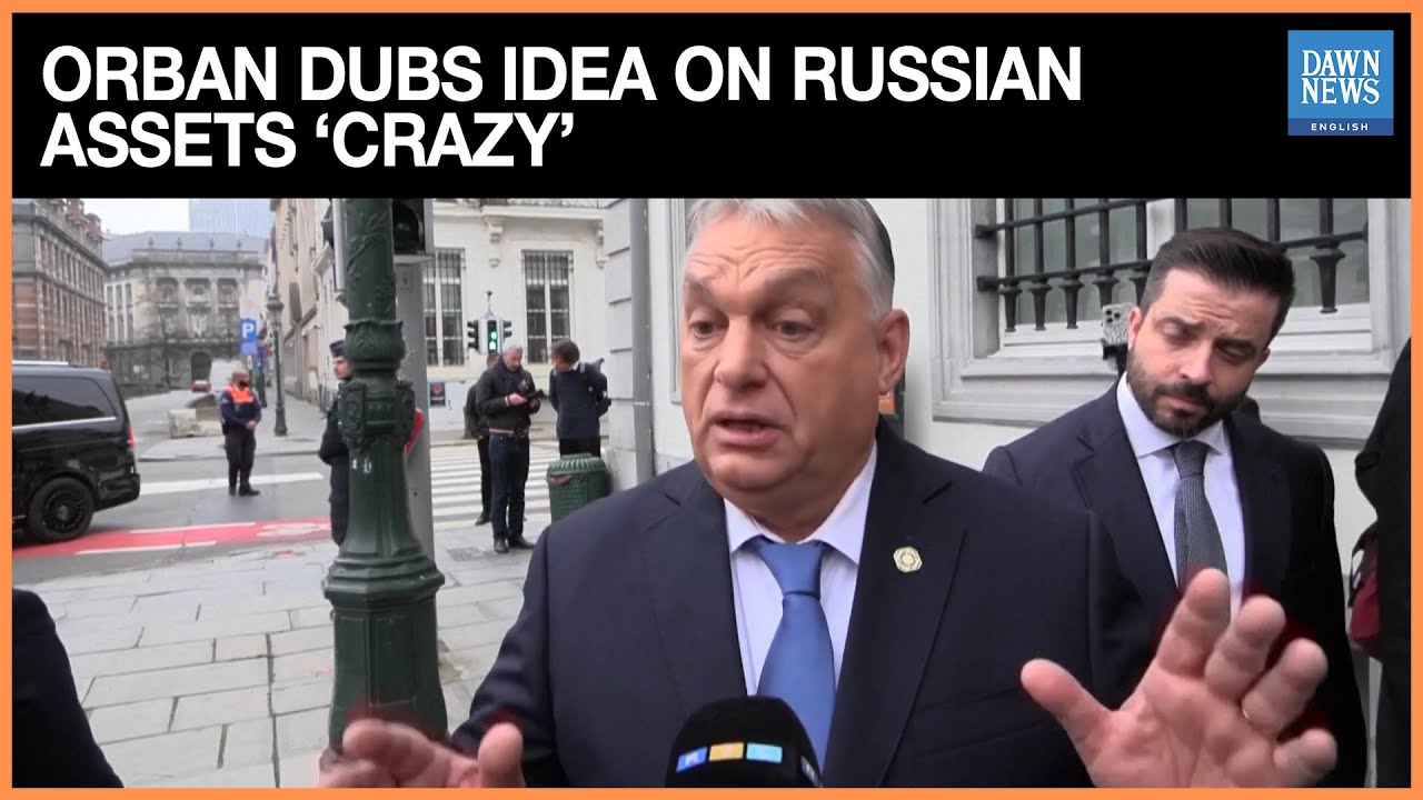 Orban Calls Using Russian Frozen Assets for Ukraine &lsquo;Crazy&rsquo; | Dawn News English