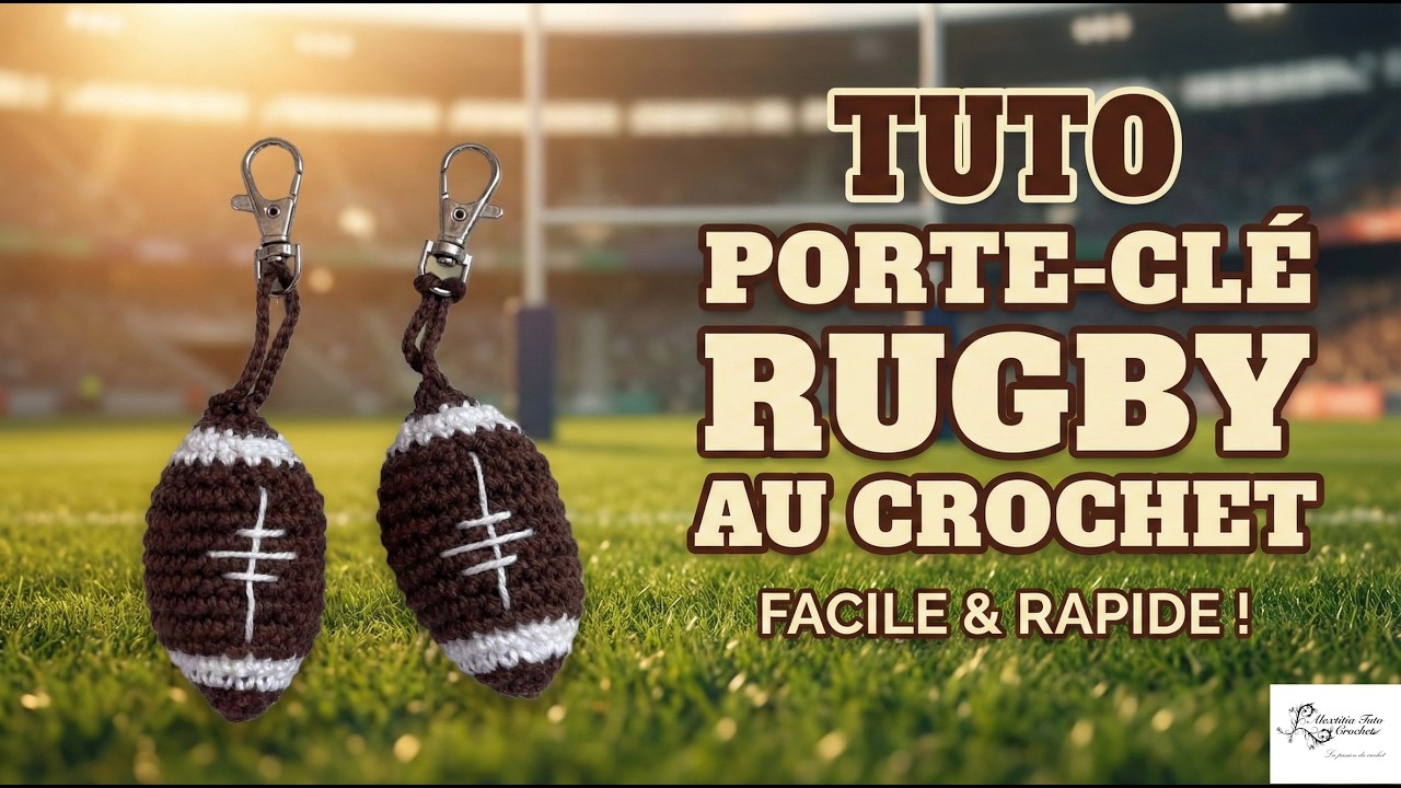 Tuto porte clé ballon de rugby au crochet @AlextitiaTutoCrochet