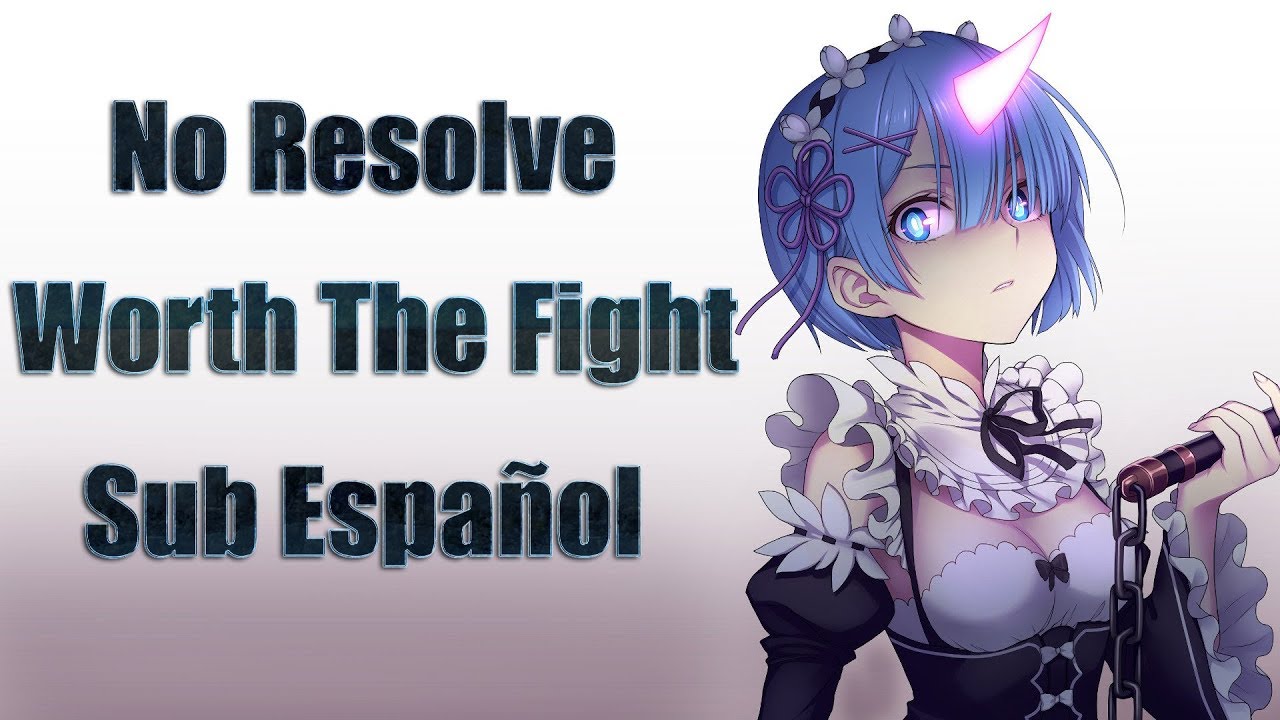 No Resolve - Worth The Fight Sub Español | SubsRandom