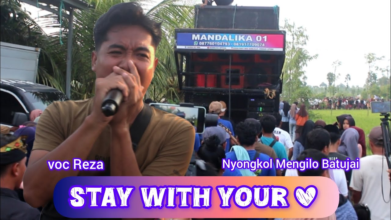 Stay With Your Love voc Reza bersama Mandalika 01 nyongkol di Mengilok Batujai 