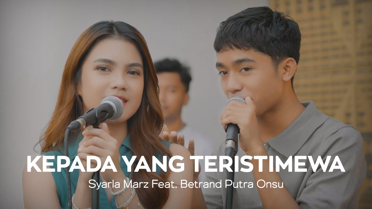 SYARLA MARZ FEAT. BETRAND PUTRA ONSU - KEPADA YANG TERISTIMEWA (LIVE PERFORMANCE VIDEO)
