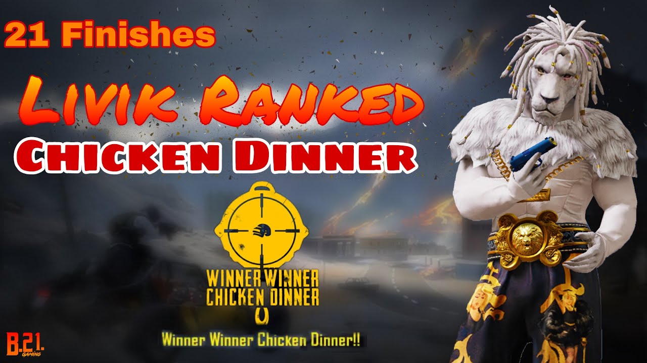 Livik Chicken Dinner | 21 team Finishes | B.21. Gaming