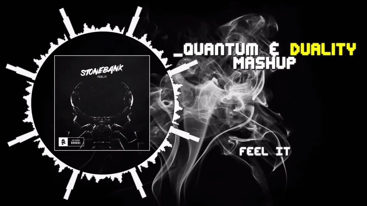[Mega Mashup] Stonebank - Feel It ~ [_Quantum & Duality Mashup]