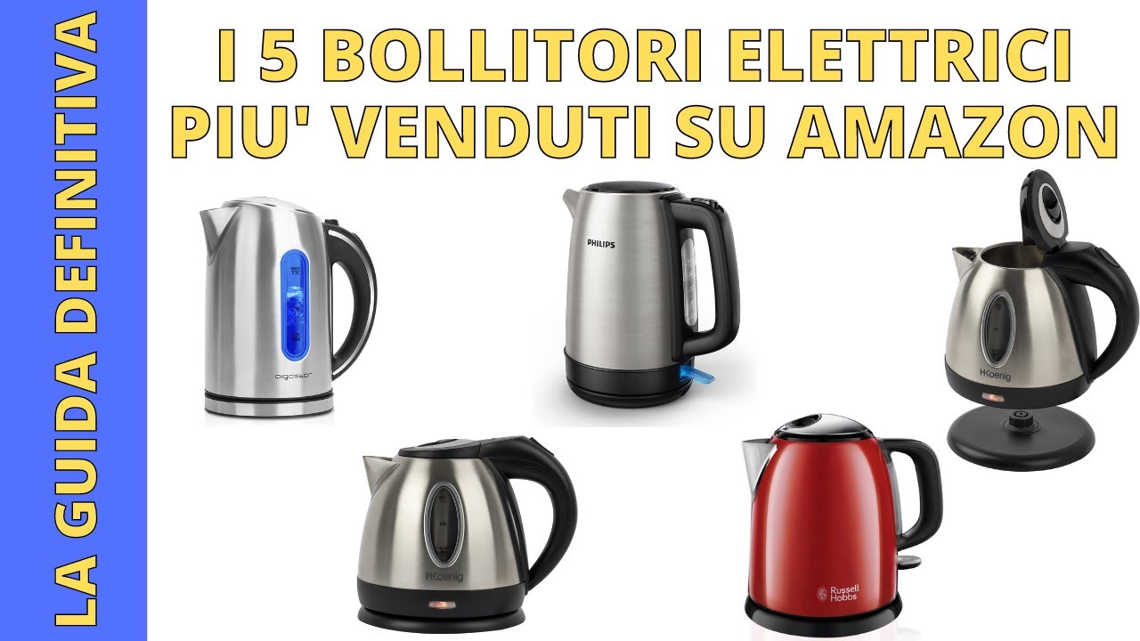 I Migliori bollitori elettrici più venduti su Amazon la guida definitiva