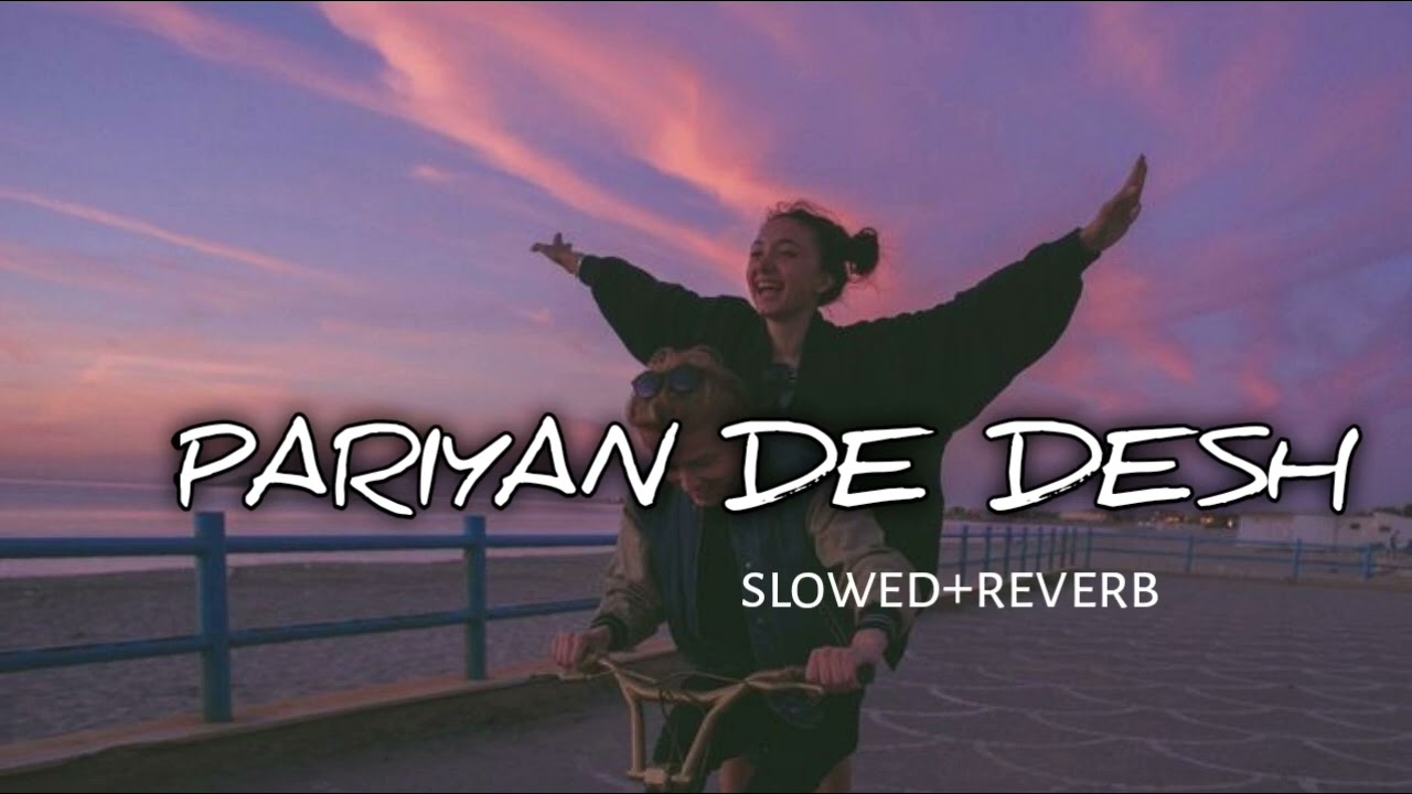 Pariyan de desh (slowed+reverb ) Ni tu jan meri lena Mangdi