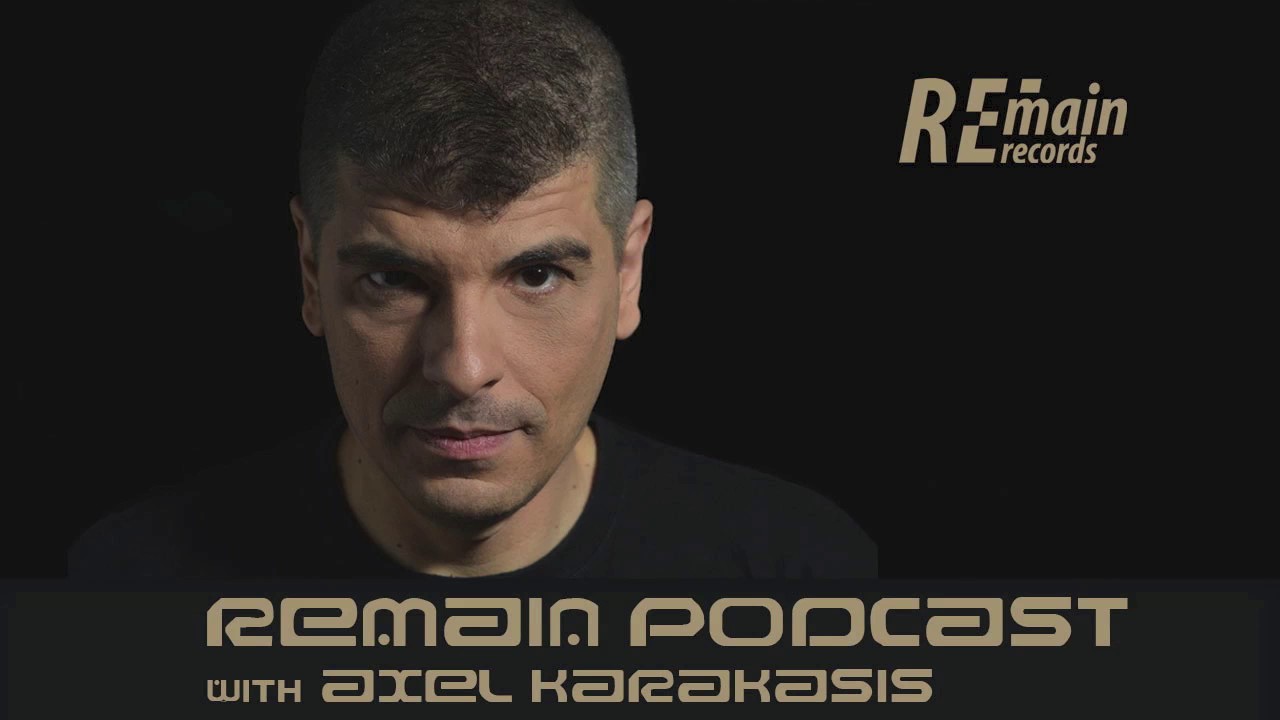 Remain Podcast 81 with Axel Karakasis