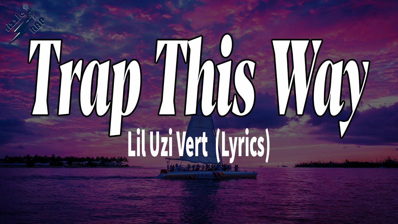 Lil Uzi Vert - Trap This Way (Lyrics)