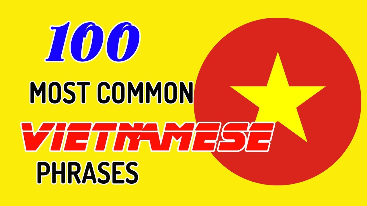 100 MOST COMMON VIETNAMESE PHRASES - BEGINNER VOCABULARY