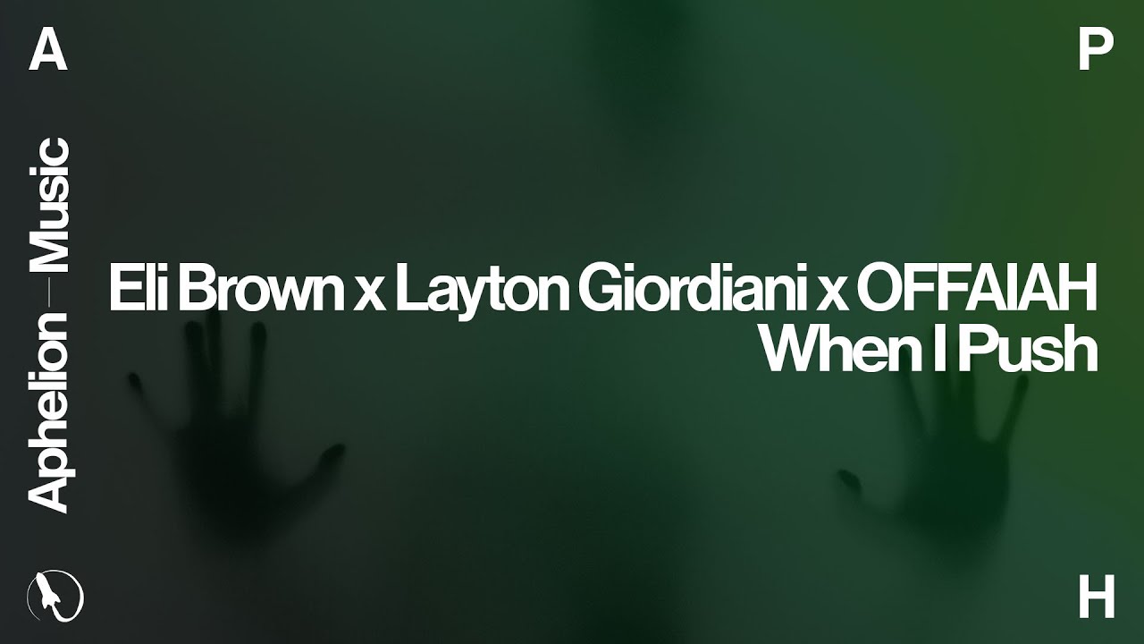Eli Brown x Layton Giordiani x OFFAIAH - When I Push (Extended Mix)