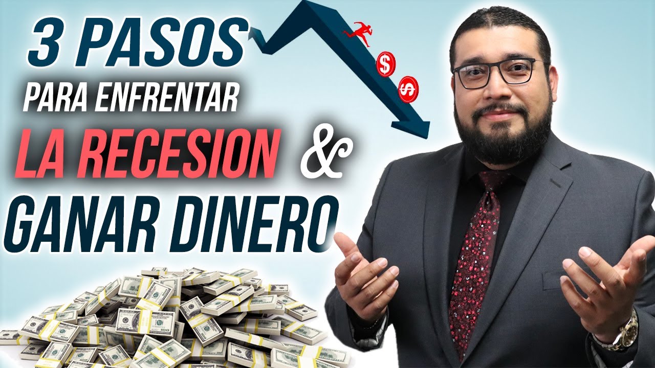 3 PASOS PARA ENFRENTAR LA RECESION Y GANAR DINERO
