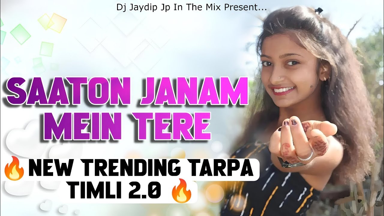Saaton Janam Mein Tere | 🔥 New Trending Disco Tarpa Timli 2.0 🔥 | Dj Jaydip Jp In The Mix 
