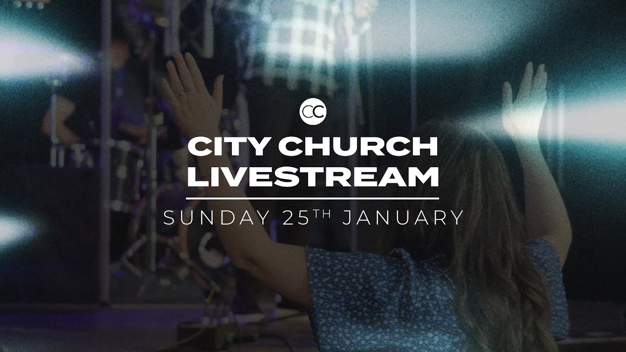 City Church Livestream 25/01/2026