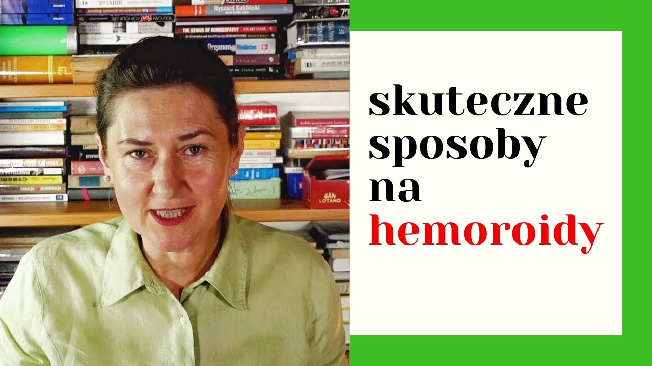 HEMOROIDY Jak leczyć - Hemoroidy odbytu leczenie domowe