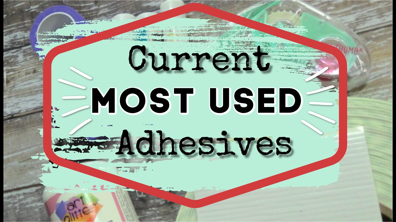 *CURRENT* MOST USED Adhesives for CARDMAKING
