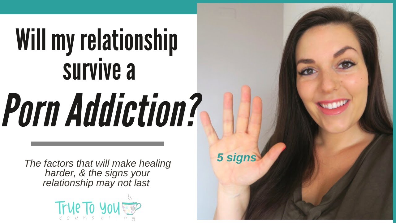 5 signs your Relationship wont survive their Porn Addiction