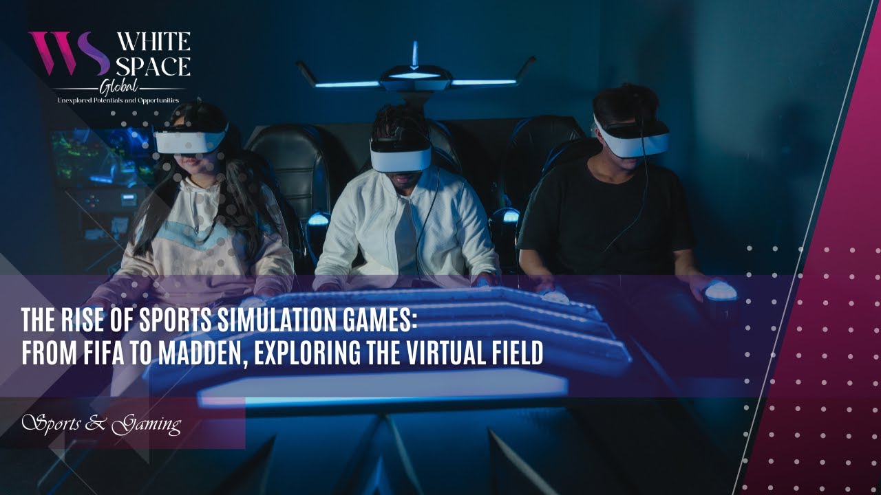 The Rise of Sports Simulation Games From FIFA to Madden, Exploring the Virtual Field