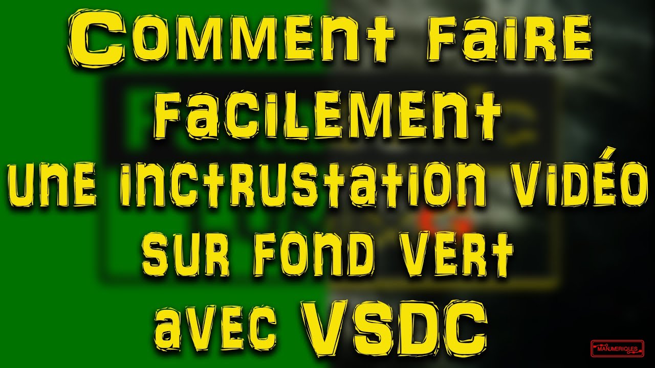 Incrustation facile d'une vidéo sur fond vert avec VSDC