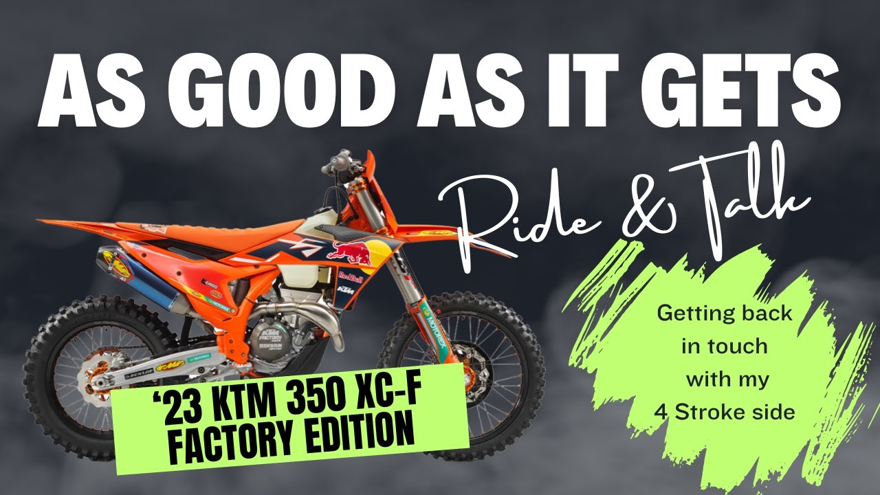 2023 KTM 350 XC-F Factory Edition | As good as it gets