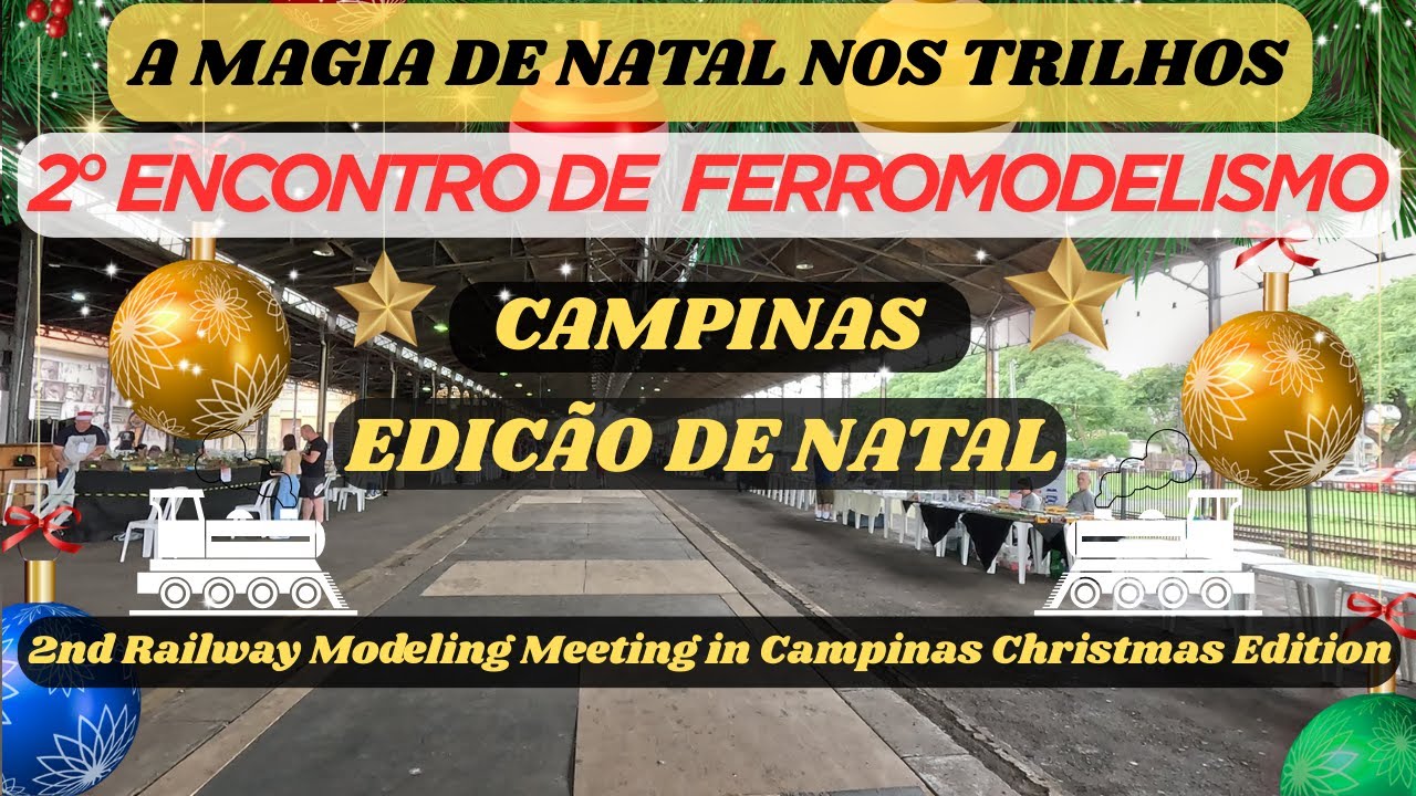🚂 Natal nos Trilhos - 2º Encontro de Ferromodelismo de Campinas - Edição de NATAL.