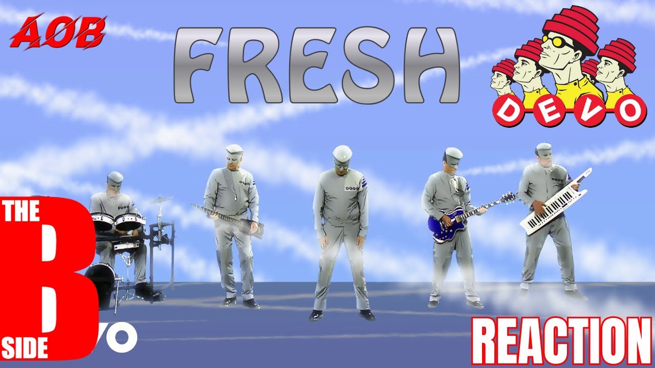 The B Side | Reaction To DEVO | Fresh