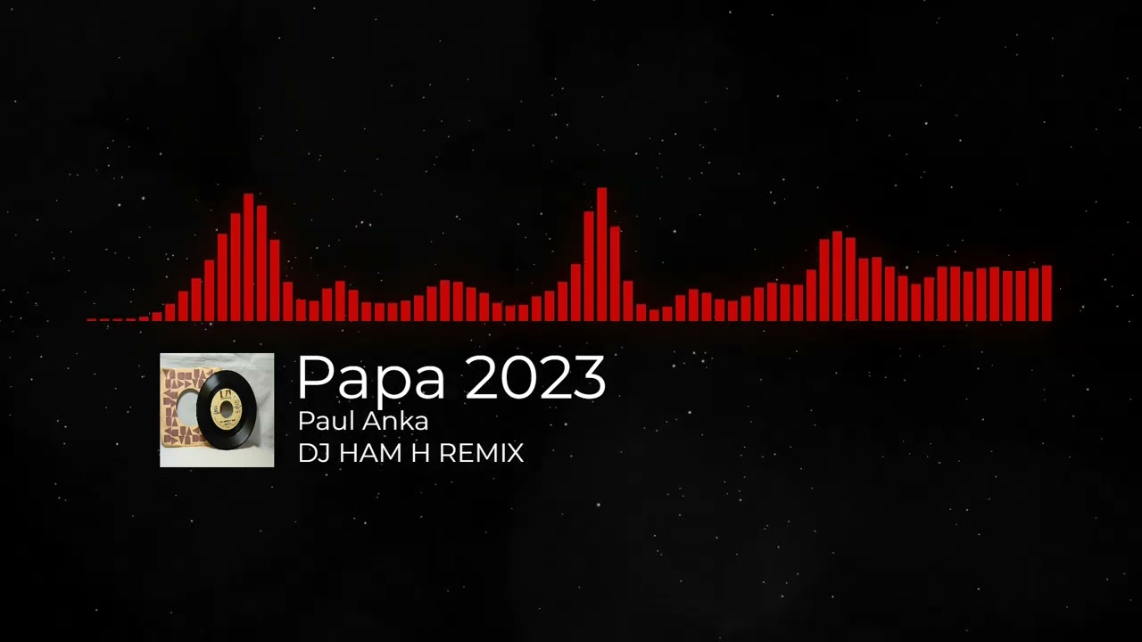 Paul Anka - Papa (DJ H&forall;M H REMIX)