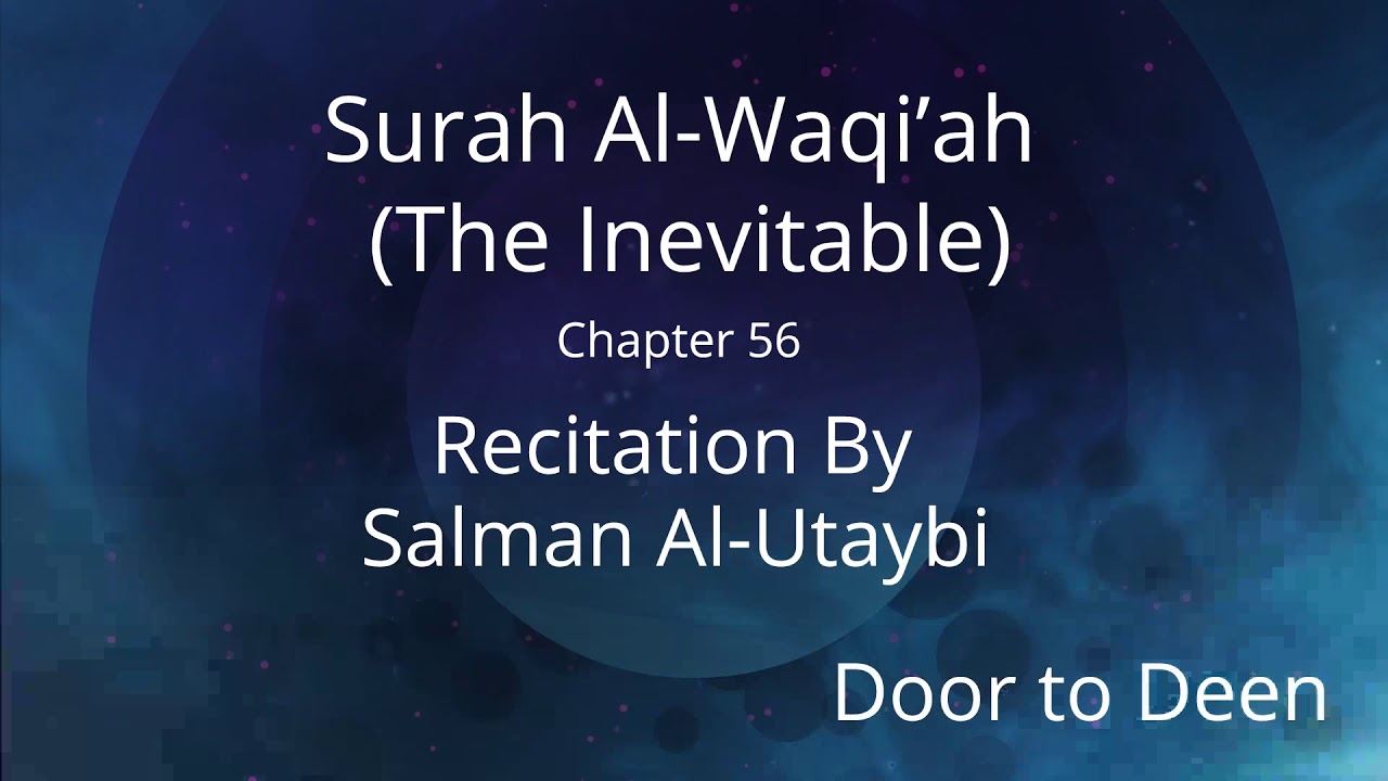 Surah Al-Waqi'ah (The Inevitable) Salman Al-Utaybi Quran Recitation