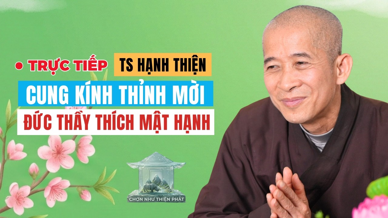 TS Hạnh Thiện Cung Kính Thỉnh Mời Đức Thầy Thích Mật Hạnh
