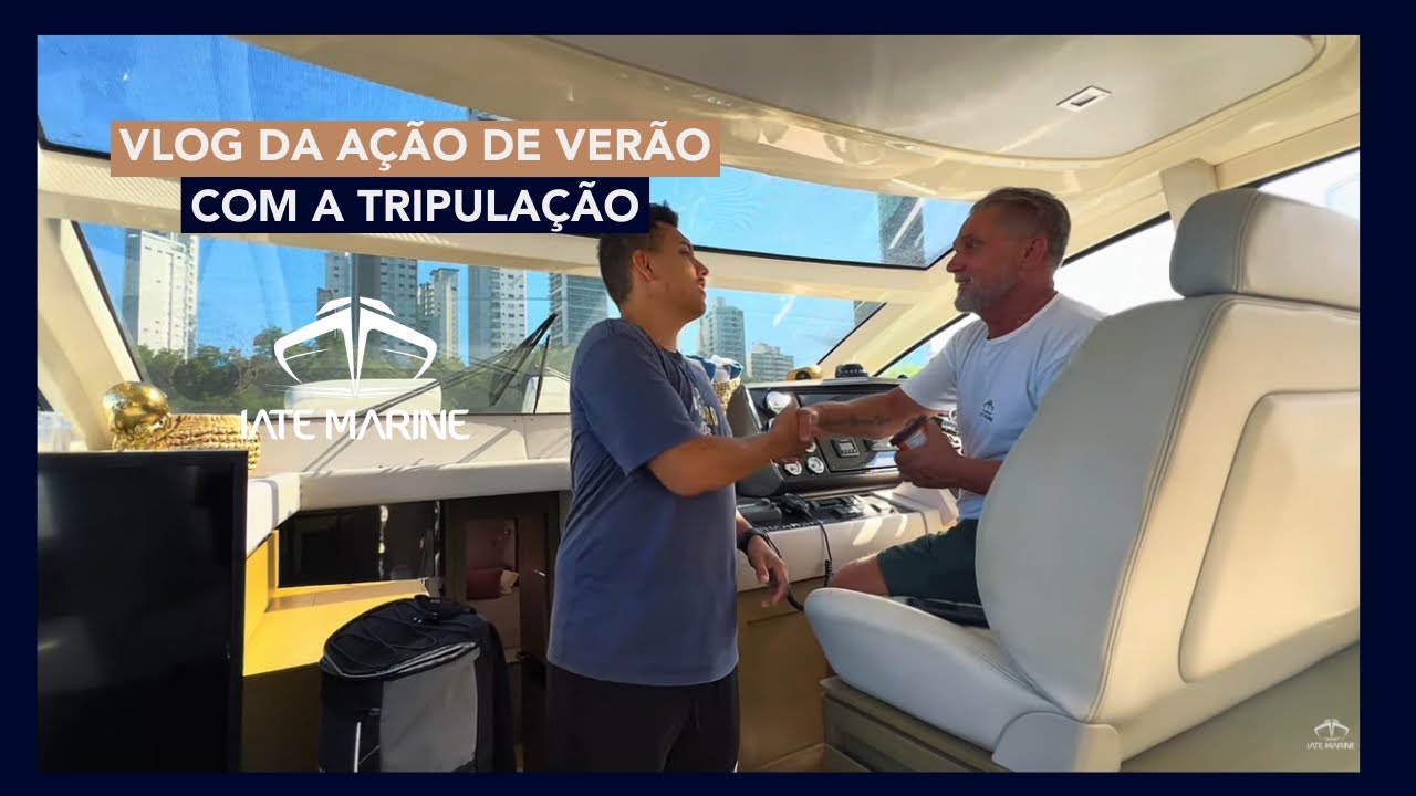 VLOG AÇÃO DE VERÃO COM A TRIPULAÇÃO- IATE MARINE 