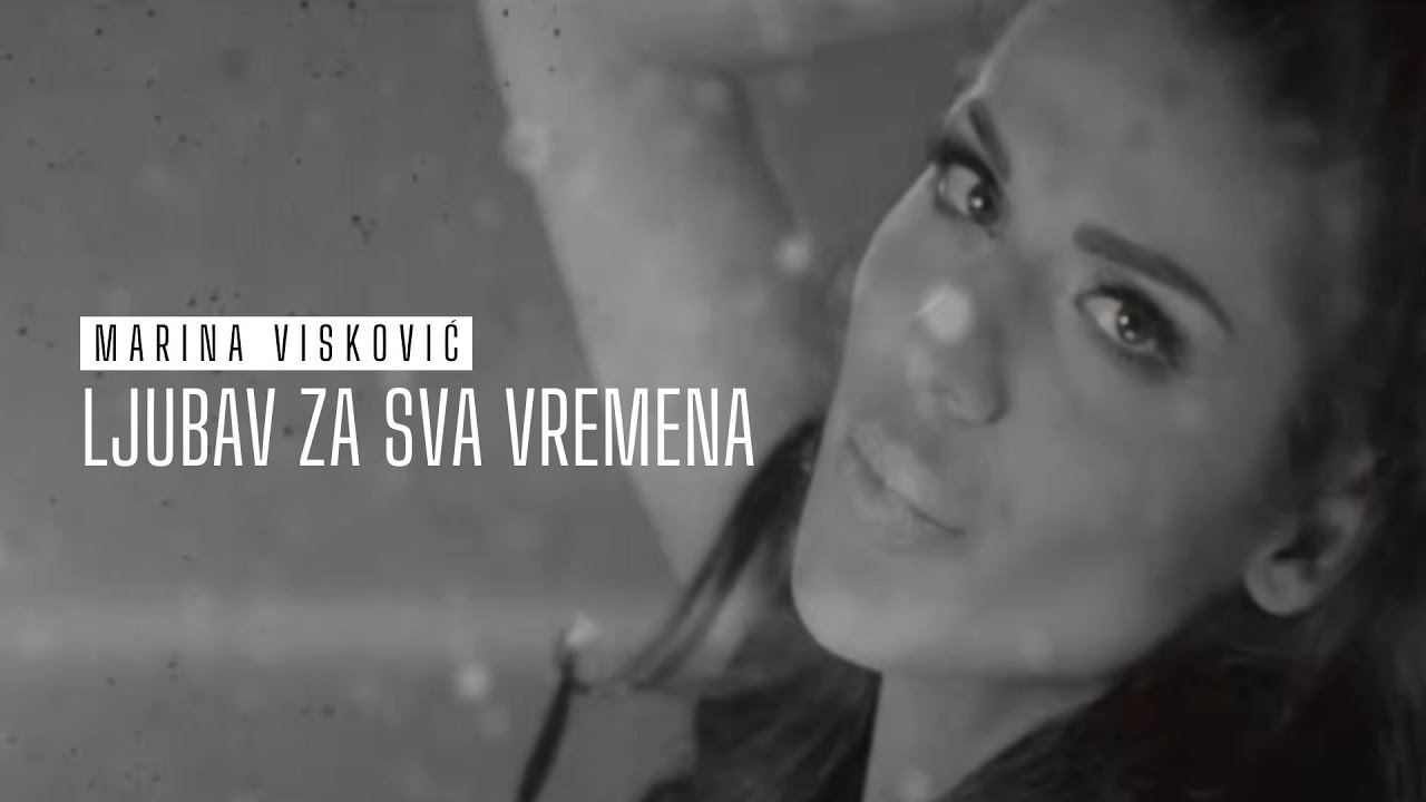 MARINA VISKOVIC - LJUBAV ZA SVA VREMENA (OFFICIAL VIDEO)