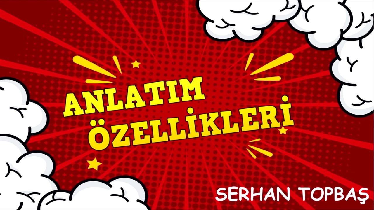 ANLATIM ÖZELLİKLERİ (Yalınlık-Akıcılık-Açıklık-Duruluk vs.)