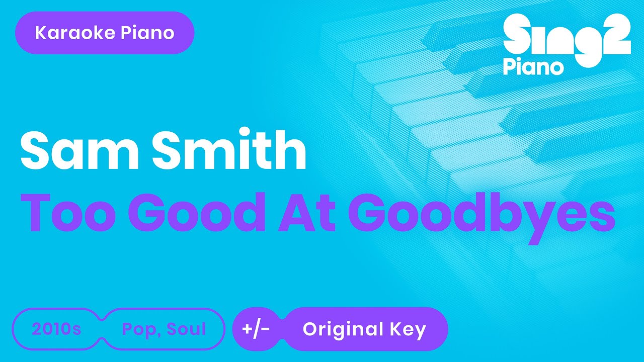 Sam Smith - Too Good At Goodbyes (Karaoke Piano)