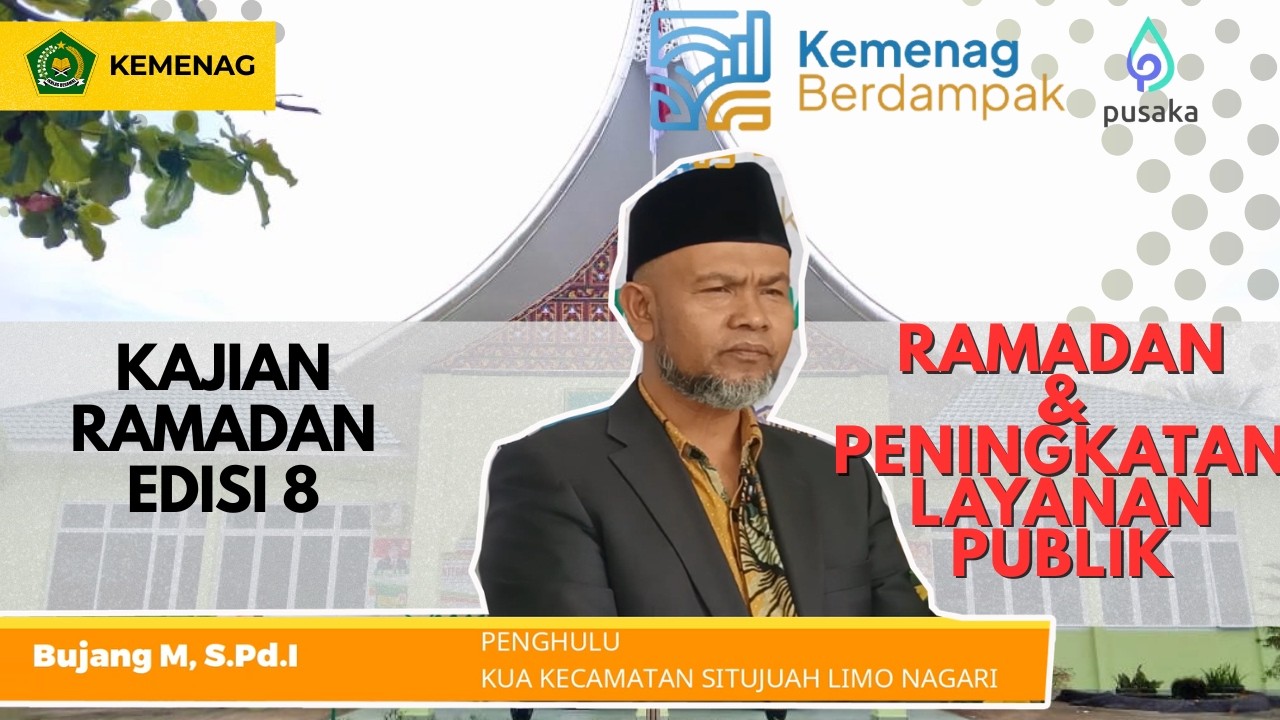 Ramadan dan meningkatkan kualitas layanan publik - Ust. Bujang M - Penghulu KUA Situjuah Limo Nagari